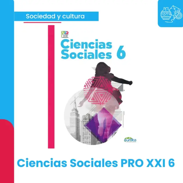CIENCIAS SOCIALES PRO XXI 6°