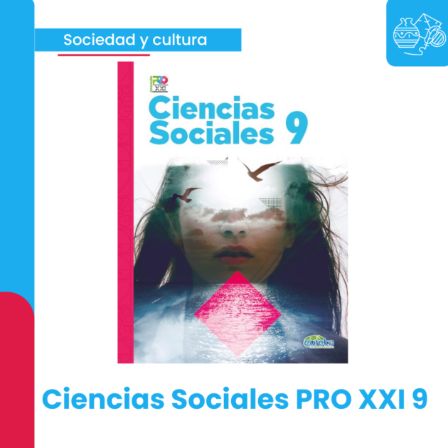 CIENCIAS SOCIALES PRO XXI 9°